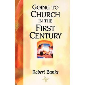 Going To Church in the First Century: An Eyewitness Narrative of Early Christian